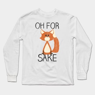 Oh For Fox Sake (Variant) Long Sleeve T-Shirt